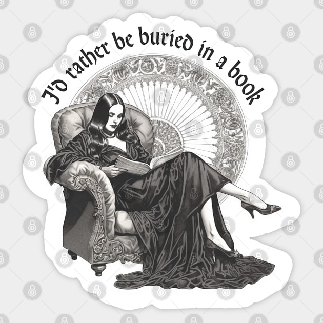 I'd Rather Be Buried in a Book Dark Gothic Reader Sticker by ApricotJamStore